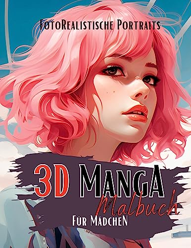 Manga Malbuch für Mädchen: Das 3D Malbuch mit Manga Portraits. Einzigartige fotorealistische & wunderschönen Anime Frauen. Anime Malbuch. Manga Portrait Malbuch. 3D Manga Malbuch. (Manga Nation)
