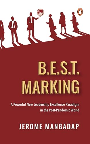 B.E.S.T. Marking: A Powerful New Leadership Excellence Paradigm in the Post-Pandemic World B.E.S.T. Marking: A Powerful New Leadership Excellence Paradigm in the Post-Pandemic World von Penguin Random House SEA