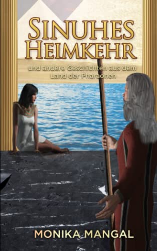 Sinuhes Heimkehr und andere Geschichten aus dem Land der Pharaonen von Independently published