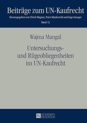 Untersuchungs- und Rügeobliegenheiten im UN-Kaufrecht: Dissertationsschrift (Beiträge zum UN-Kaufrecht, Band 12) von Lang, Peter GmbH