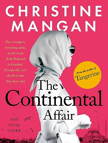 The Continental Affair: A stunning, wanderlust adventure full of European glamour from the author of bestseller 'Tangerine' von Bedford Square Publishers