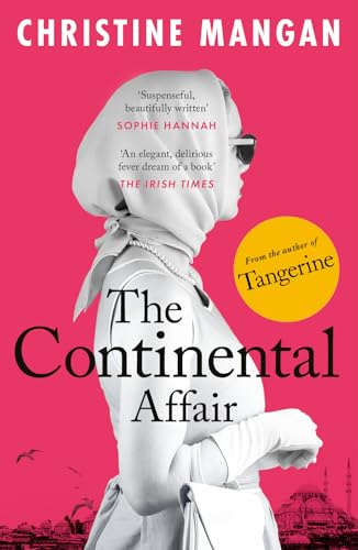 The Continental Affair: A stunning, wanderlust adventure full of European glamour from the author of bestseller 'Tangerine' The Continental Affair: A stunning, wanderlust adventure full of European glamour from the author of bestseller 'Tangerine'