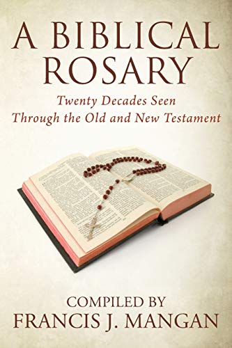 A Biblical Rosary: Twenty Decades Seen Through the Old and New Testament