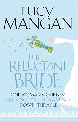The Reluctant Bride: One Woman's Journey (Kicking and Screaming) Down the Aisle von imusti