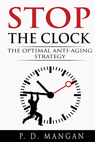 Stop the Clock: The Optimal Anti-Aging Strategy von CreateSpace Independent Publishing Platform