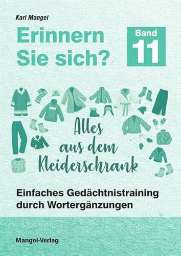 Erinnern Sie sich? Alles aus dem Kleiderschrank: Einfaches Gedächtnistraining durch Wortergänzungen - Band 11 (Erinnern Sie sich?: Einfaches Gedächtnistraining durch Wortergänzungen) von Mangei