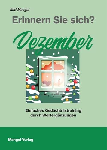 Erinnern Sie sich? Dezember: Einfaches Gedächtnistraining durch Wortergänzungen (Erinnern Sie sich?: Einfaches Gedächtnistraining durch Wortergänzungen)