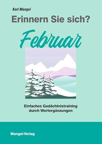 Erinnern Sie sich? Februar: Einfaches Gedächtnistraining durch Wortergänzungen (Erinnern Sie sich?: Einfaches Gedächtnistraining durch Wortergänzungen)