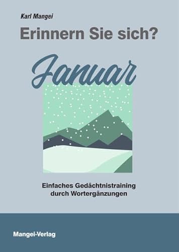 Erinnern Sie sich? Januar: Einfaches Gedächtnistraining durch Wortergänzungen (Erinnern Sie sich?: Einfaches Gedächtnistraining durch Wortergänzungen) von Mangei