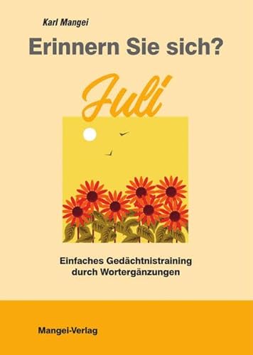 Erinnern Sie sich? Juli: Einfaches Gedächtnistraining durch Wortergänzungen (Erinnern Sie sich?: Einfaches Gedächtnistraining durch Wortergänzungen)