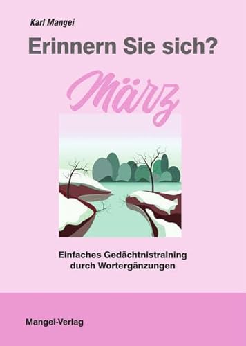 Erinnern Sie sich? März: Einfaches Gedächtnistraining durch Wortergänzungen (Erinnern Sie sich?: Einfaches Gedächtnistraining durch Wortergänzungen) von Mangei