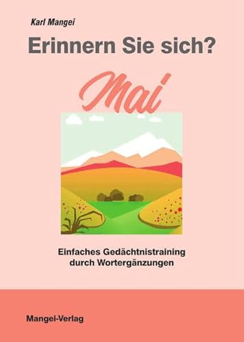 Erinnern Sie sich? Mai: Einfaches Gedächtnistraining durch Wortergänzungen (Erinnern Sie sich?: Einfaches Gedächtnistraining durch Wortergänzungen)