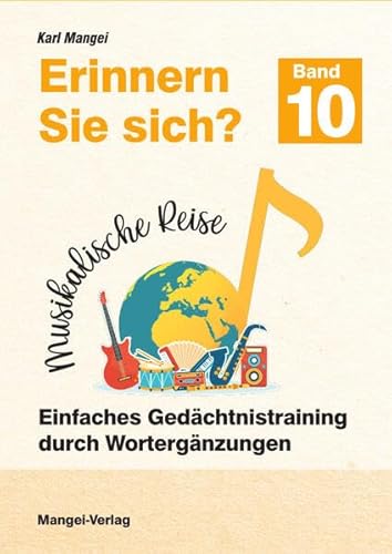 Erinnern Sie sich? Musikalische Reise: Einfaches Gedächtnistraining durch Wortergänzungen - Band 10 (Erinnern Sie sich?: Einfaches Gedächtnistraining durch Wortergänzungen) von Mangei