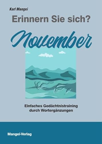 Erinnern Sie sich? November: Einfaches Gedächtnistraining durch Wortergänzungen (Erinnern Sie sich?: Einfaches Gedächtnistraining durch Wortergänzungen) von Mangei