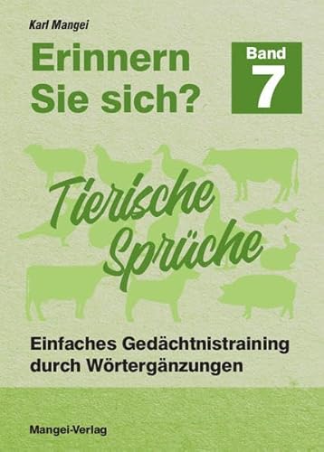 Erinnern Sie sich? Tierische Sprüche: Einfaches Gedächtnistraining durch Wortergänzungen - Band 7 (Erinnern Sie sich?: Einfaches Gedächtnistraining durch Wortergänzungen)