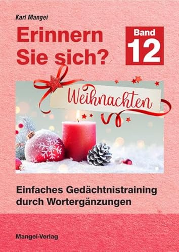 Erinnern Sie sich? Weihnachten: Einfaches Gedächtnistraining durch Wortergänzungen - Band 12 (Erinnern Sie sich?: Einfaches Gedächtnistraining durch Wortergänzungen) von Mangei