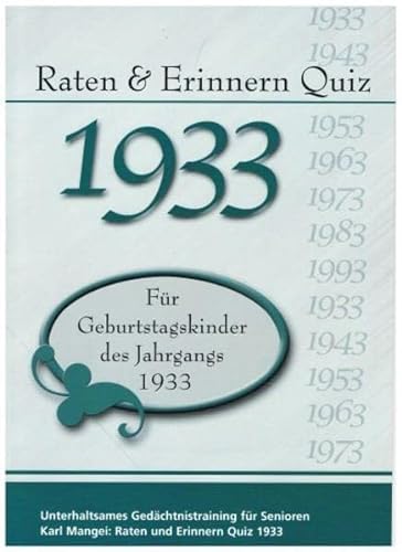 Raten und Erinnern Quiz 1933: Ein Jahrgangsquiz für Geburtstagskinder des Jahrgangs 1933