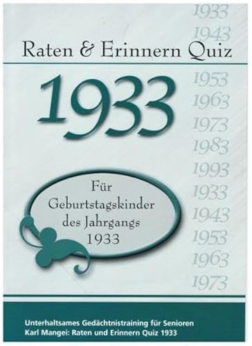 Raten und Erinnern Quiz 1933: Ein Jahrgangsquiz für Geburtstagskinder des Jahrgangs 1933 Raten und Erinnern Quiz 1933: Ein Jahrgangsquiz für Geburtstagskinder des Jahrgangs 1933
