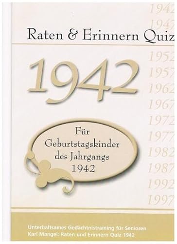 Raten und Erinnern Quiz 1942 – Für Geburtstagskinder des Jahrgangs 1942: Unterhaltsames Gedächtnistraining für Senioren Raten und Erinnern Quiz 1942 – Für Geburtstagskinder des Jahrgangs 1942: Unterhaltsames Gedächtnistraining für Senioren