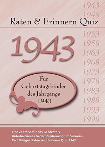 Raten und Erinnern Quiz 1943: Ein Jahrgangsquiz für Geburtstagskinder des Jahrgangs 1943 Raten und Erinnern Quiz 1943: Ein Jahrgangsquiz für Geburtstagskinder des Jahrgangs 1943
