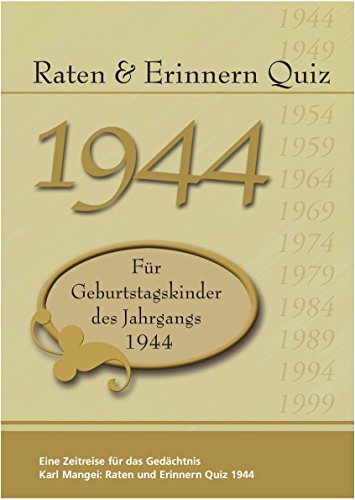 Raten und Erinnern Quiz 1944: Ein Jahrgangsquiz für Geburtstagskinder des Jahrgangs 1944 Raten und Erinnern Quiz 1944: Ein Jahrgangsquiz für Geburtstagskinder des Jahrgangs 1944
