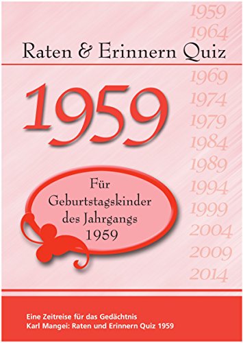 Raten und Erinnern Quiz 1959: Ein Jahrgangsquiz für Geburtstagskinder des Jahrgangs 1959 Raten und Erinnern Quiz 1959: Ein Jahrgangsquiz für Geburtstagskinder des Jahrgangs 1959