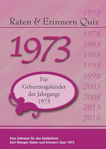 Raten und Erinnern Quiz 1973: Ein Jahrgangsquiz für Geburtstagskinder des Jahrgangs 1973 von Mangei