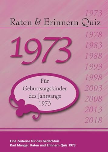 Raten und Erinnern Quiz 1973: Ein Jahrgangsquiz für Geburtstagskinder des Jahrgangs 1973 Raten und Erinnern Quiz 1973: Ein Jahrgangsquiz für Geburtstagskinder des Jahrgangs 1973