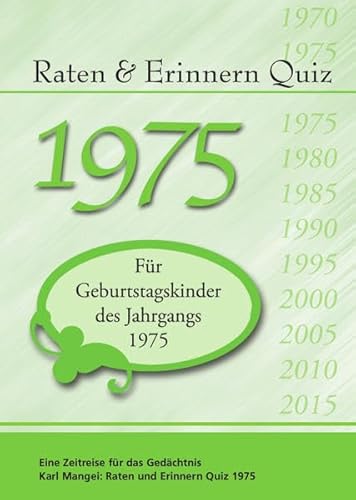 Raten und Erinnern Quiz 1975: Ein Jahrgangsquiz für Geburtstagskinder des Jahrgangs 1975 Raten und Erinnern Quiz 1975: Ein Jahrgangsquiz für Geburtstagskinder des Jahrgangs 1975