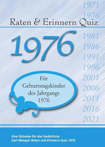 Raten und Erinnern Quiz 1976: Ein Jahrgangsquiz für Geburtstagskinder des Jahrgangs 1976