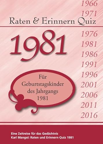 Raten und Erinnern Quiz 1981: Ein Jahrgangsquiz für Geburtstagskinder des Jahrgangs 1981