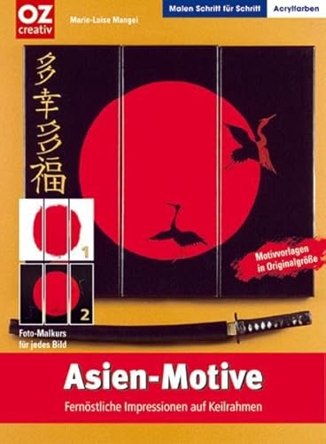 Asien-Motive: Fernöstliche Impressionen auf Keilrahmen (Malen Schritt für Schritt)