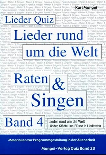 Lieder Quiz – Raten und Singen – Band 4 – Lieder rund um die Welt – Länder, Städte und Flüsse in Liedtexten: Materialien zur Programmgestaltung und ... in der Altenpflege, Altenarbeit Lieder Quiz – Raten und Singen – Band 4 – Lieder rund um die Welt – Länder, Städte und Flüsse in Liedtexten: Materialien zur Programmgestaltung und ... in der Altenpflege, Altenarbeit