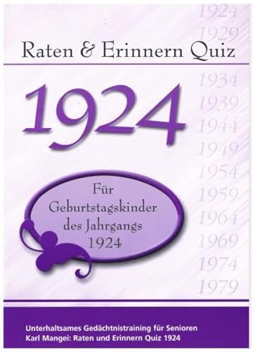 Raten und Erinnern Quiz 1924: Ein Jahrgangsquiz für Geburtstagskinder des Jahrgangs 1924 - Geschenk zum 100. Geburtstag - Runder Geburtstag