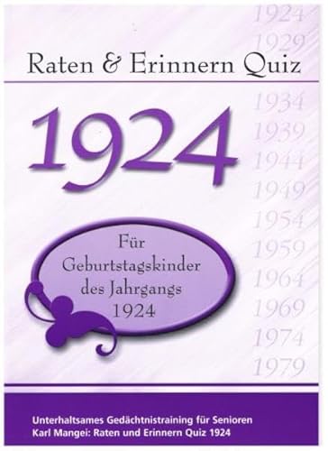 Raten und Erinnern Quiz 1924: Ein Jahrgangsquiz für Geburtstagskinder des Jahrgangs 1924 - Geschenk zum 100. Geburtstag - Runder Geburtstag Raten und Erinnern Quiz 1924: Ein Jahrgangsquiz für Geburtstagskinder des Jahrgangs 1924 - Geschenk zum 100. Geburtstag - Runder Geburtstag