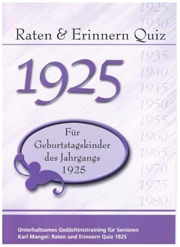 Raten und Erinnern Quiz 1925: Ein Jahrgangsquiz für Geburtstagskinder des Jahrgangs 1925