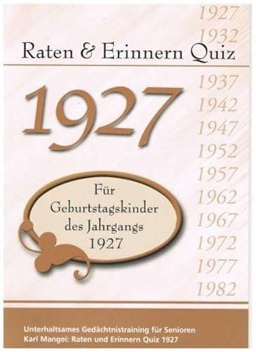 Raten und Erinnern Quiz 1927: Ein Jahrgangsquiz für Geburtstagskinder des Jahrgangs 1927