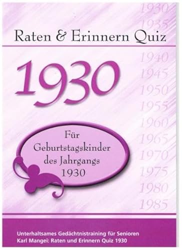 Raten und Erinnern Quiz 1930: Ein Jahrgangsquiz für Geburtstagskinder des Jahrgangs 1930