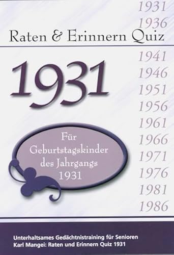 Raten und Erinnern Quiz 1931 – Für Geburtstagskinder des Jahrgangs 1931: Unterhaltsames Gedächtnistraining für Senioren Raten und Erinnern Quiz 1931 – Für Geburtstagskinder des Jahrgangs 1931: Unterhaltsames Gedächtnistraining für Senioren