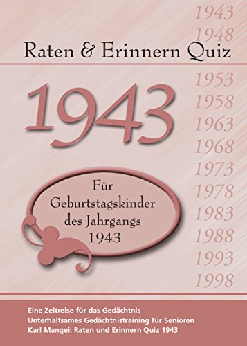 Raten und Erinnern Quiz 1943: Ein Jahrgangsquiz für Geburtstagskinder des Jahrgangs 1943