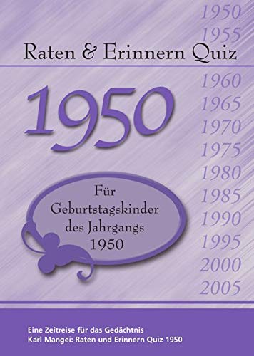 Raten und Erinnern Quiz 1950: Ein Jahrgangsquiz für Geburtstagskinder des Jahrgangs 1950 von Mangei