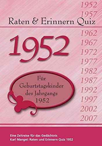 Raten und Erinnern Quiz 1952: Ein Jahrgangsquiz für Geburtstagskinder des Jahrgangs 1952 von Mangei