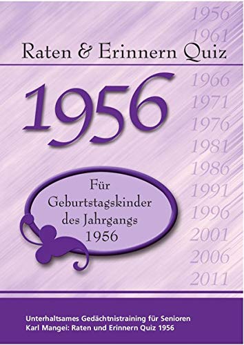 Raten und Erinnern Quiz 1956: Ein Jahrgangsquiz für Geburtstagskinder des Jahrgangs 1956 Raten und Erinnern Quiz 1956: Ein Jahrgangsquiz für Geburtstagskinder des Jahrgangs 1956 von Mangei