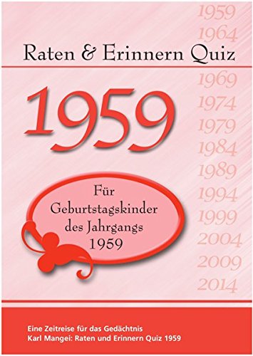 Raten und Erinnern Quiz 1959: Ein Jahrgangsquiz für Geburtstagskinder des Jahrgangs 1959 - 60. Geburtstag Raten und Erinnern Quiz 1959: Ein Jahrgangsquiz für Geburtstagskinder des Jahrgangs 1959 - 60. Geburtstag von Mangei