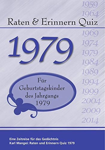 Raten und Erinnern Quiz 1979: Ein Jahrgangsquiz für Geburtstagskinder des Jahrgangs 1979 - 40. Geburtstag von Mangei