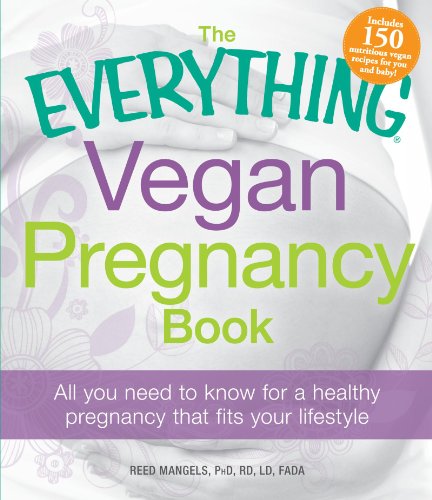 The Everything Vegan Pregnancy Book: All You Need to Know for a Healthy Pregnancy that Fits Your Lifestyle (Everything Series)