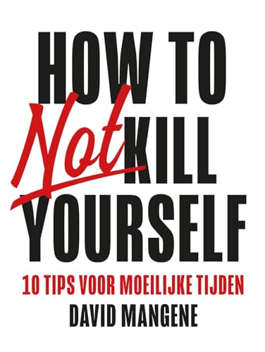 How to not kill yourself: 10 tips voor moeilijke tijden