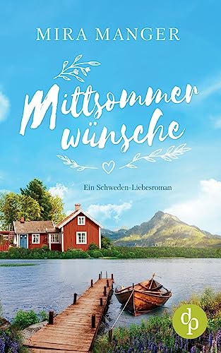 Mittsommerwünsche: Ein Schweden-Liebesroman Mittsommerwünsche: Ein Schweden-Liebesroman von dp DIGITAL PUBLISHERS GmbH