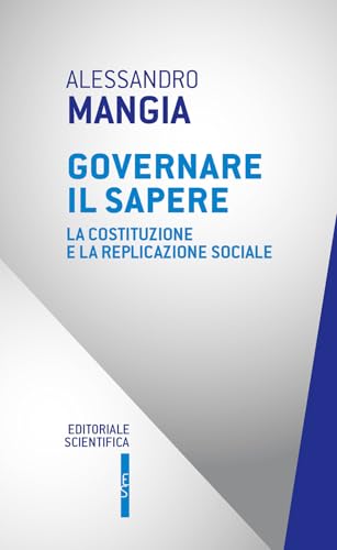Governare il sapere. La Costituzione e la replicazione sociale (Questioni contemporanee) von Editoriale Scientifica