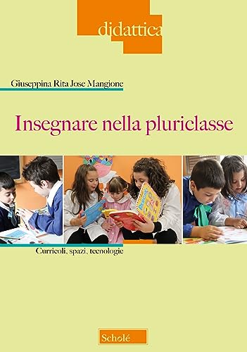 Insegnare nella pluriclasse. Curricoli, spazi e tecnologie (Didattica)